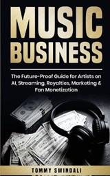 Music Business - Tommy Swindali - 9798295792663