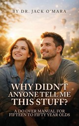 Why Didn't Anyone Tell Me This Stuff? - Jack O'Mara - 9798295793820