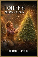 Loree's Brawny Boy - Richard E Field - 9798295794483