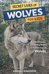 Secret Lives of Wolves for Kids - Animal Kingdom - 9798295801389