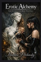 Erotic Alchemy - Matthew Petchinsky - 9798295809194