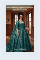In the Shadows of the American Revolution - Laura Hill Kahn - 9798295809989