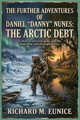 The Further Adventures of Daniel "Danny" Nunes - Richard M Eunice - 9798295810312