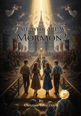 Dad, why are we Mormon? - Christian Terry Doyle - 9798295811876