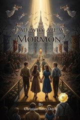 Dad, why are we Mormon? - Christian Terry Doyle - 9798295811944
