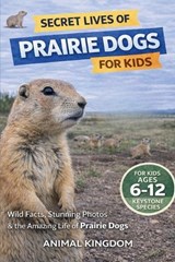 Secret Lives of Prairie Dogs for Kids - Animal Kingdom - 9798295813467