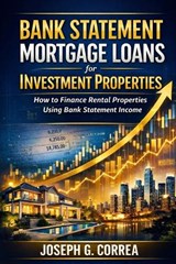 Bank Statement Mortgage Loans for Investment Properties - Joseph G Correa - 9798295813658