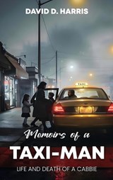 Memoirs Of A Taxi-Man - David D Harris - 9798295815294