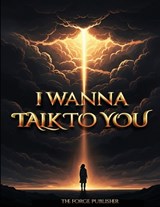 I Wanna Talk To You - The Forge Publisher - 9798295817991