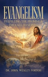 Evangelism-Fulfilling the Promise & the Call to Service - John Wesley Foryoh - 9798295821868