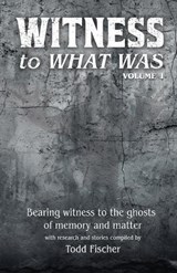 WITNESS to What Was - Todd Fischer - 9798295823923