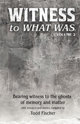 WITNESS to What Was - Todd Fischer - 9798295824050