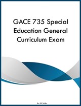 GACE 735 Special Education General Curriculum Exam - Rjc Miller - 9798295825989