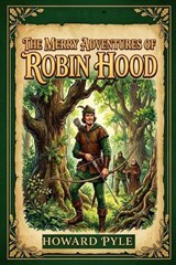 The Merry Adventures of Robin Hood - Howard Pyle - 9798295828027