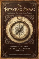 The Physician's Compass - Richard M Eunice - 9798295828836