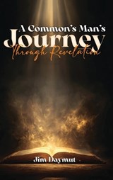 A Common Man's Journey Through Revelation - Jim Daymut - 9798295832963