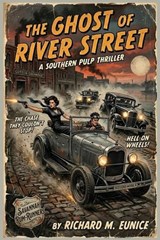 The Ghost of River Street - Richard M Eunice - 9798295834141