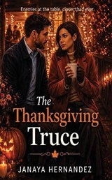 The Thanksgiving Truce - Janaya Hernandez - 9798295834332