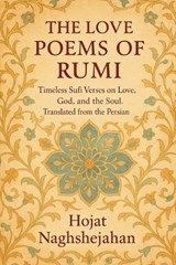 The Love Poems of Rumi - Jalal Ad-Din Rumi - 9798295835827