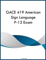 GACE 419 American Sign Language P-12 Exam - Miller - 9798295838576