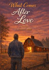 What Comes After Love - Scarlet Rose - 9798295840708