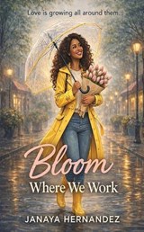 Bloom Where We Work - Janaya Hernandez - 9798295843495