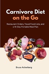Carnivore Diet on the Go - Bruce Ackerberg - 9798295847486