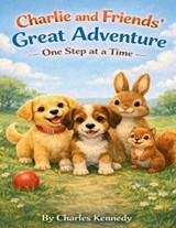 Charlie and Friends' Great Adventure - Charles Kennedy - 9798295848278
