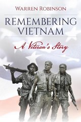 Remembering Vietnam A Veteran's Story - Warren Robinson - 9798295856112