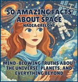 50 Amazing Facts About Space - Nadia Crelone - 9798295858796