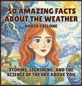 50 Amazing Facts About the Weather - Nadia Crelone - 9798295859502
