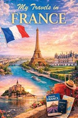 My Travels in France - 20 Places to Visit - Christopher Leslie Smith - 9798295860553