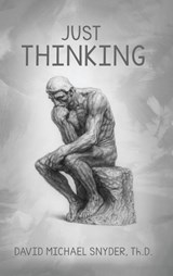Just Thinking - David M Snyder Th D - 9798295862526