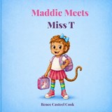 Maddie Meets Miss T - Renee Casteel Cook - 9798295863707
