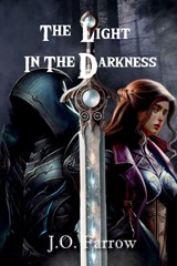 The Light in the Darkness - J. O. Farrow - 9798295866289
