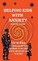 Helping Kids With Anxiety - Darlene Carline - 9798295870996