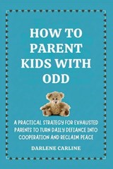 How to Parent Kids With ODD - Darlene Carline - 9798295871108