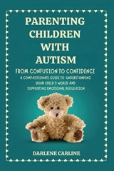 Parenting Children With Autism - Darlene Carline - 9798295871221