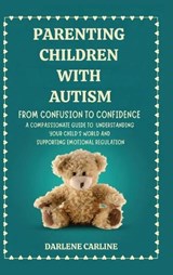 Parenting Children With Autism - Darlene Carline - 9798295871290