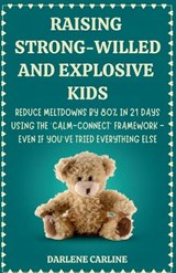 Raising Strong-Willed and Explosive Kids - Darlene Carline - 9798295871399