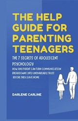 The Help Guide For Parenting Teenagers - Darlene Carline - 9798295871580