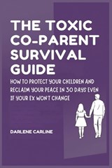 The Toxic Co-Parent Survival Guide - Darlene Carline - 9798295871832