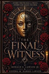 The Final Witness - Ronald E Lawson ; Kendra M Harris-Lawson - 9798295873034