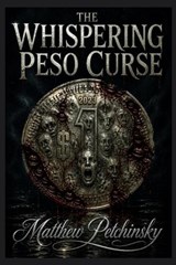 The Whispering Peso Curse - Matthew Petchinsky - 9798295873072