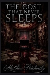 The Cost That Never Sleeps - Matthew Petchinsky - 9798295875229