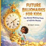 Future Billionaires for Kids - Isaac Gafishi - 9798295883309