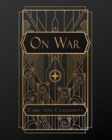 On War - General Carl Von Clausewitz - 9798295886775