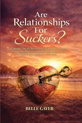 Are Relationships For Suckers? - Belle L Gayer - 9798295889523