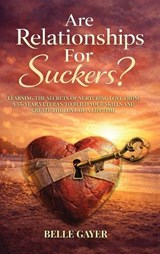 Are Relationships For Suckers? - Belle L Gayer - 9798295889660