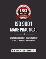ISO 9001 Made Practical - Daniel Smith - 9798295891571